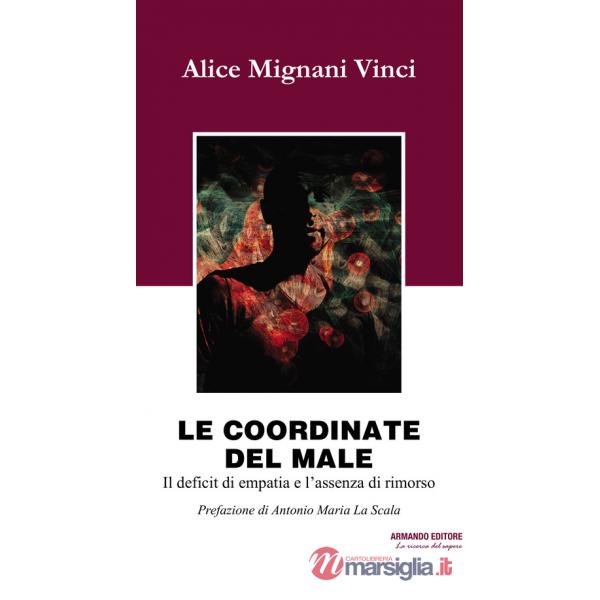 Coordinate del male. Il deficit di empatia e l'assenza di rimorso (Le)