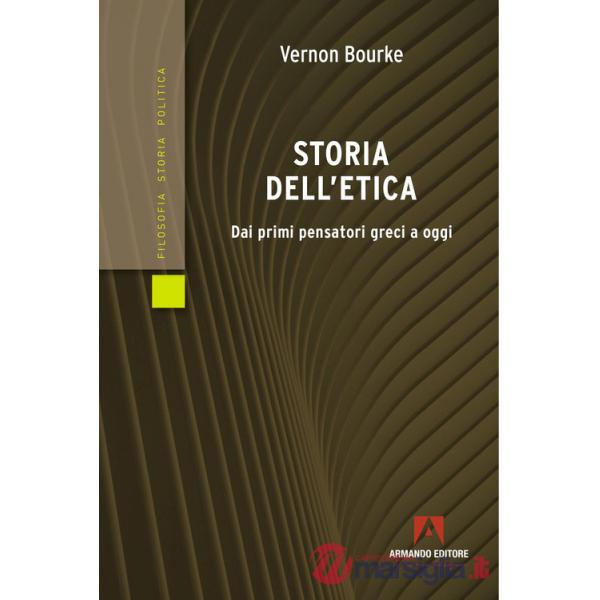 Storia dell'etica. Dai primi pensatori greci a oggi