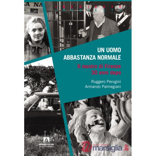 Uomo abbastanza normale. Il mostro di Firenze 30 anni dopo (Un)