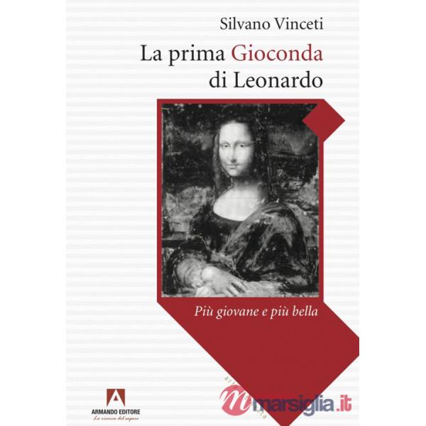 Prima Gioconda di Leonardo più giovane e più bella (La)
