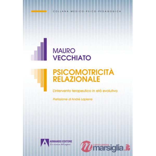 Psicomotricità relazionale. L'intervento terapeutico in età evolutiva