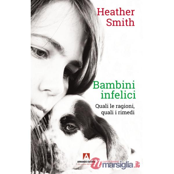 Bambini infelici. Quali le ragioni, quali i rimedi