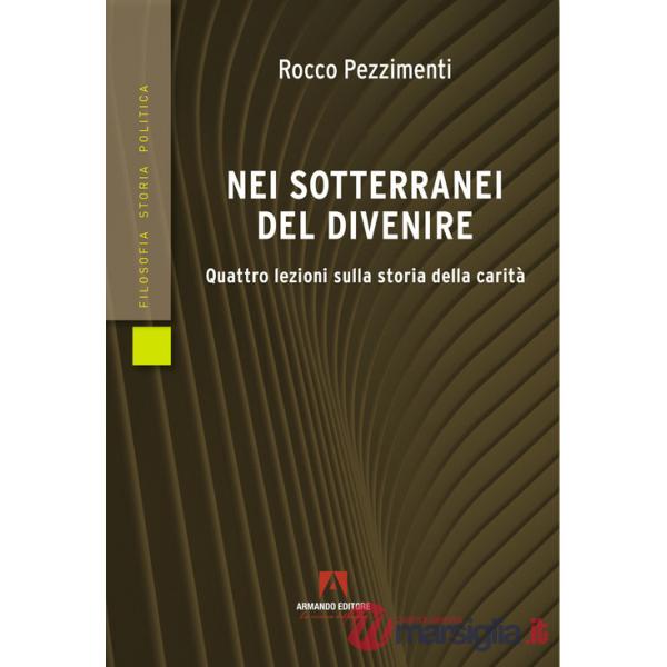 Nei sotterranei del divenire. Quattro lezioni sulla storia della carità