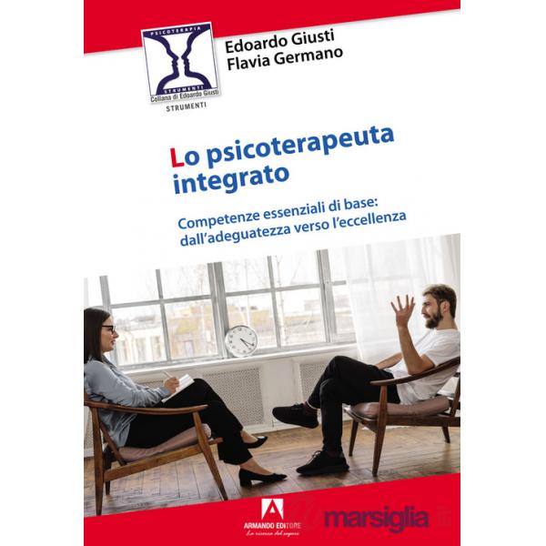 Psicoterapeuta integrato. Competenze essenziali di base: dall'adeguatezza verso l'eccellenza (Lo)