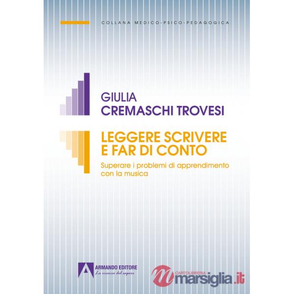 Leggere scrivere e far di conto. Superare i problemi di apprendimento con la musica
