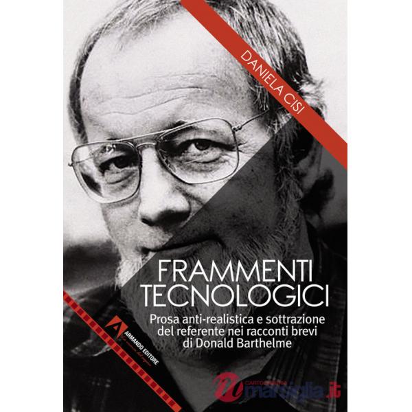 Frammenti tecnologici. Prosa anti-realistica e sottrazione del referente nei racconti brevi di Donald Barthelme