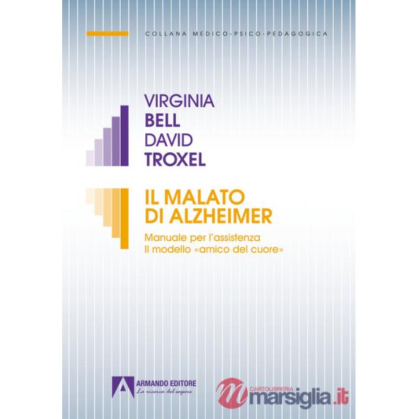 Malato di Alzheimer. Manuale per l'assistenza. Il modello «amico del cuore» (Il)
