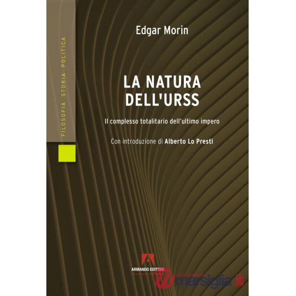Natura dell'URSS. Il complesso totalitario dell'ultimo impero (La)