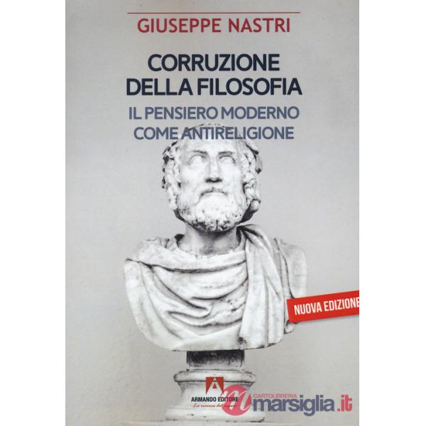 Corruzione della filosofia. Il pensiero moderno come antireligione