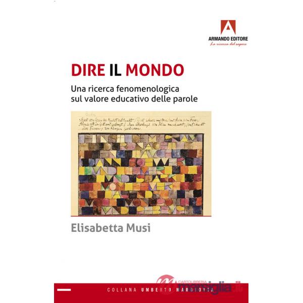 Dire il mondo. Una ricerca fenomenologica sul valore educativo delle parole
