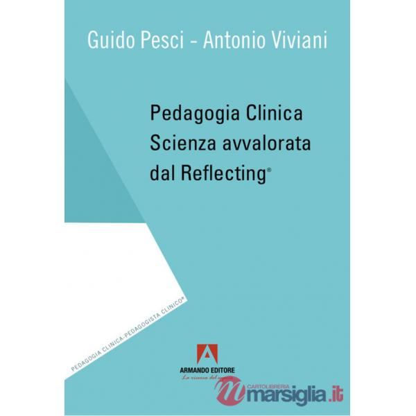 Pedagogia clinica. Scienza avvalorata dal Reflecting®