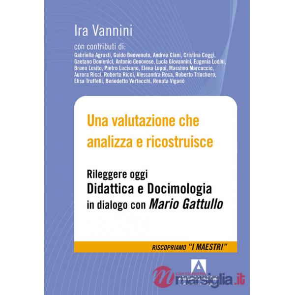 Valutazione che analizza e ricostruisce. Rileggere oggi «Didattica e docimologia» in dialogo con Mario Gattullo (Una)