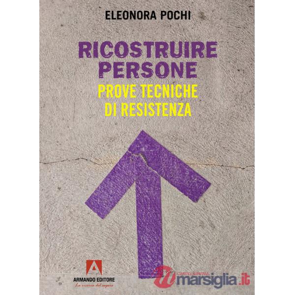 Ricostruire persone. Prove tecniche di resistenza