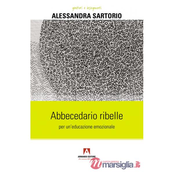 Abbecedario ribelle per un'educazione emozionale