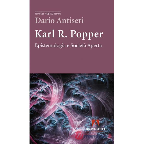 Karl R. Popper. Epistemologia e società aperta