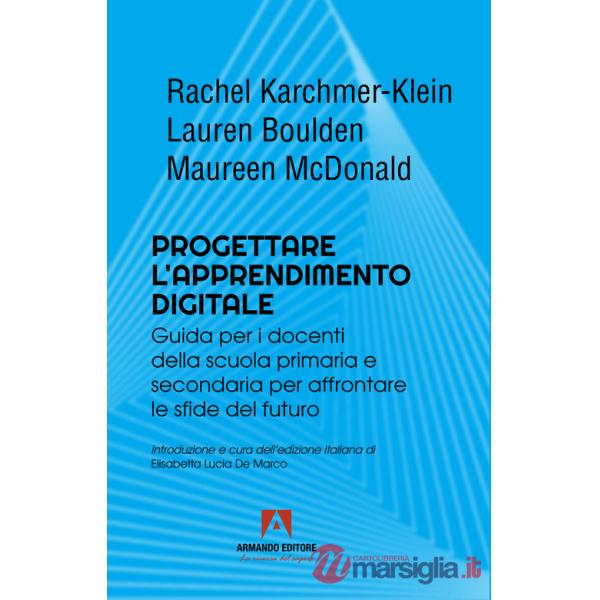 Progettare l'apprendimento digitale. Guida per i docenti della scuola secondaria per affrontare le sfide del futuro