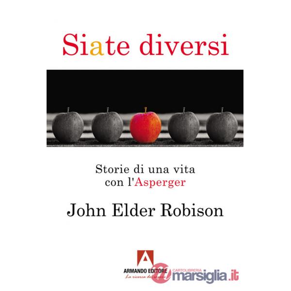 Siate diversi. Storie di una vita con l'Asperger