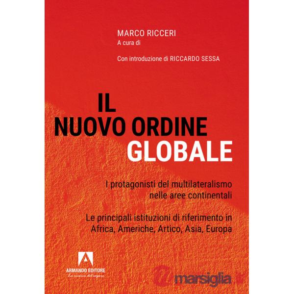 Nuovo ordine globale. I protagonisti del multilateralismo nelle principali aree continentali. Le principali istituzioni di rifer