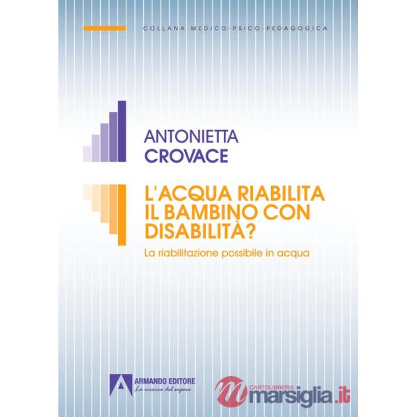 Acqua riabilita il bambino con disabilità? La riabilitazione possibile in acqua (L')