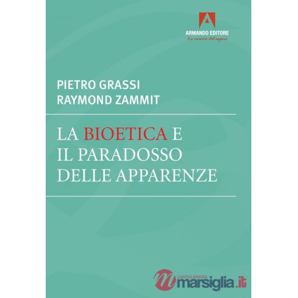 Bioetica e il paradosso delle apparenze (La)
