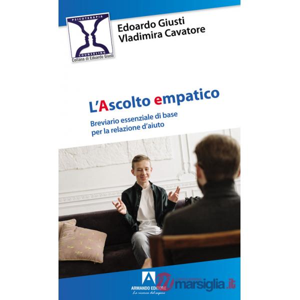 Ascolto empatico. Breviario essenziale di base per la relazione d'aiuto (L')