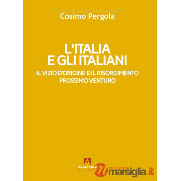 Italia e gli italiani. Il vizio d'origine e il risorgimento (L')