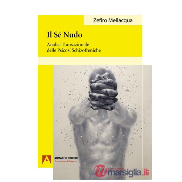 Sé nudo: Analisi transazionale delle psicosi schizofreniche (Il)