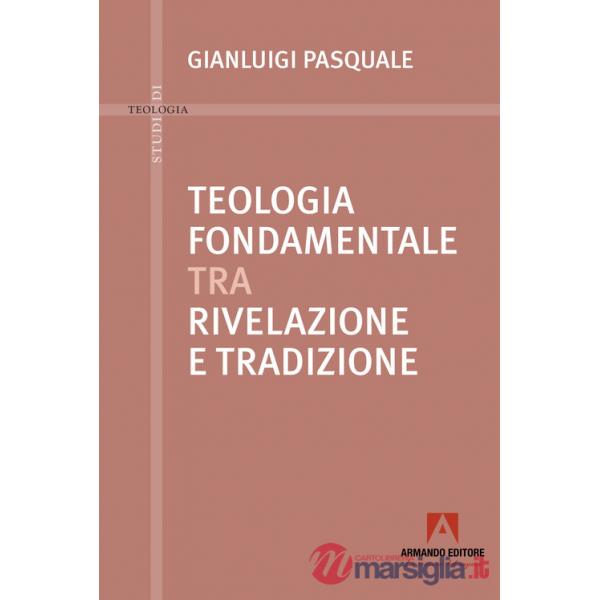 Teologia fondamentale tra rivelazione e tradizione