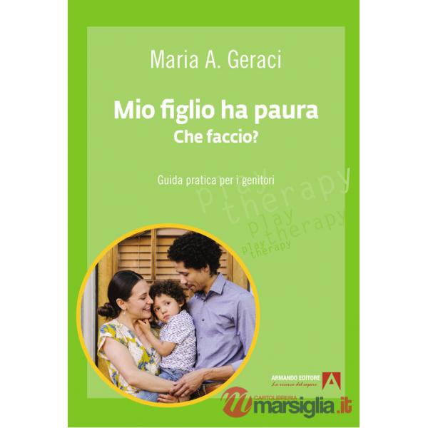 Mio figlio ha paura. Che faccio? Guida pratica per i genitori