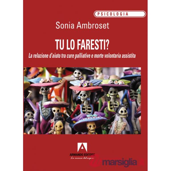 Tu lo faresti? La relazione d'aiuto tra cure palliative e morte volontaria assistita