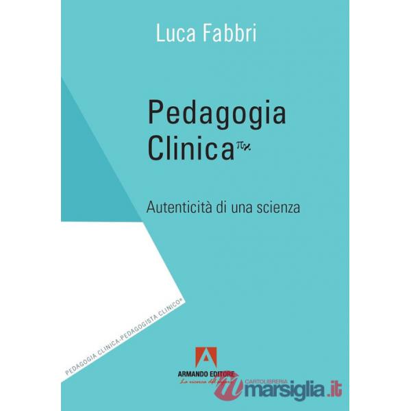 Pedagogia clinica. Autenticità di una scienza