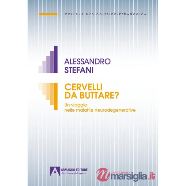 Cervelli da buttare. Un viaggio nelle malattie neurodegenerative