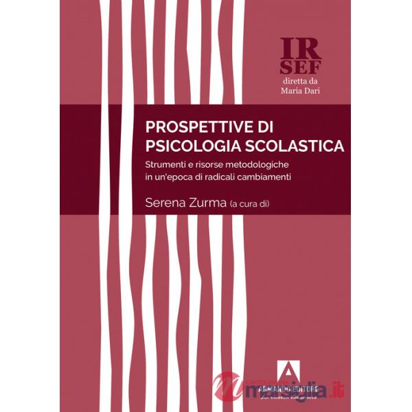 Prospettive di psicologia scolastica. Strumenti e risorse metodologiche in un'epoca di radicali cambiamenti
