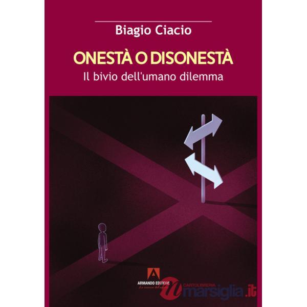 Onestà o disonestà. Il bivio dell'umano dilemma
