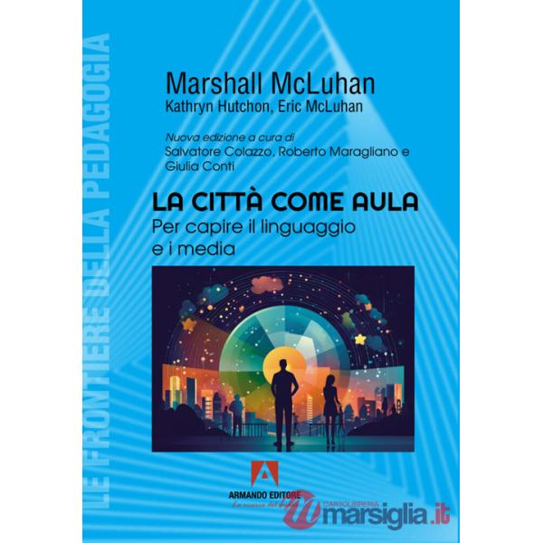 Città come aula. Per capire il linguaggio e i media (La)