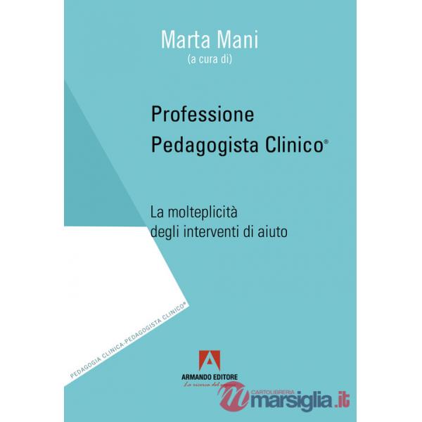 Professione pedagogista clinico. La molteplicità degli interventi di aiuto
