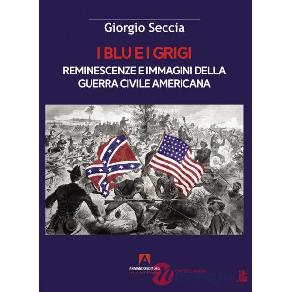 Blu e i grigi. Reminescenze e immagini della guerra civile americana (I)