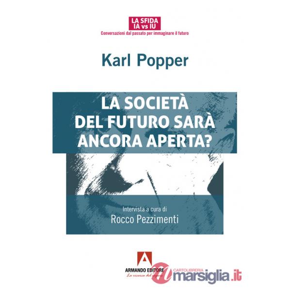Karl Popper. La società del futuro sarà ancora aperta?