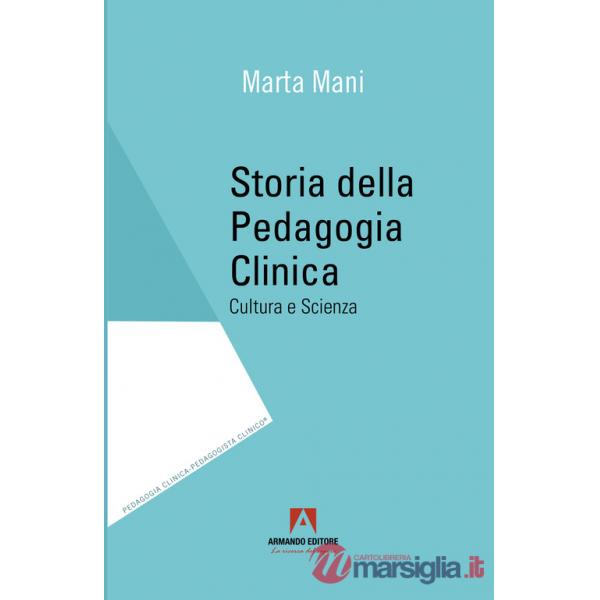 Storia della pedagogia clinica. Cultura e scienza