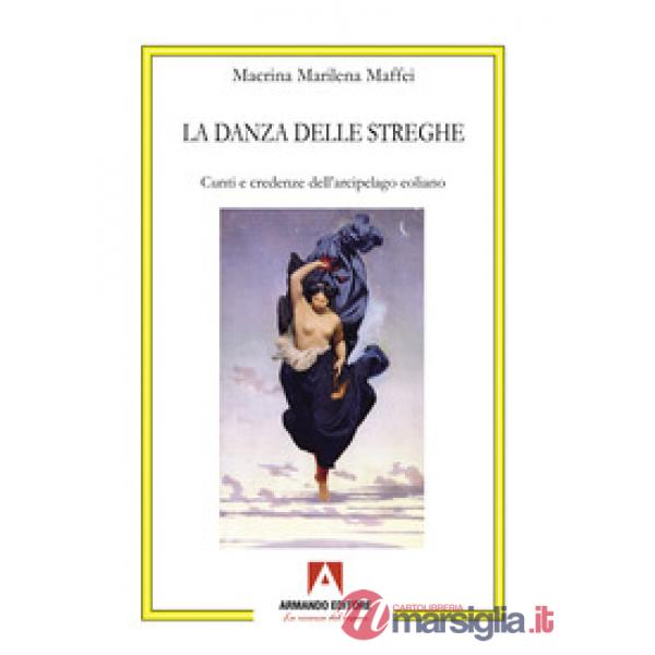 Danza delle streghe. Cunti e credenze dell'arcipelago eoliano (La)