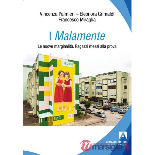 Malamente. Le nuove marginalità. Ragazzi messi alla prova (I)