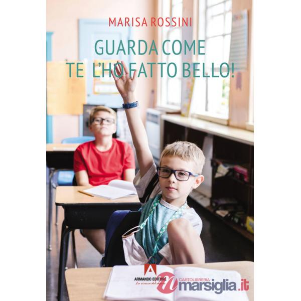 Guarda come te l'ho fatto bello!