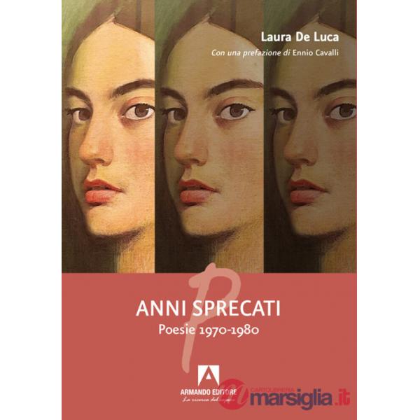 Anni sprecati. Poesie 1970-1980