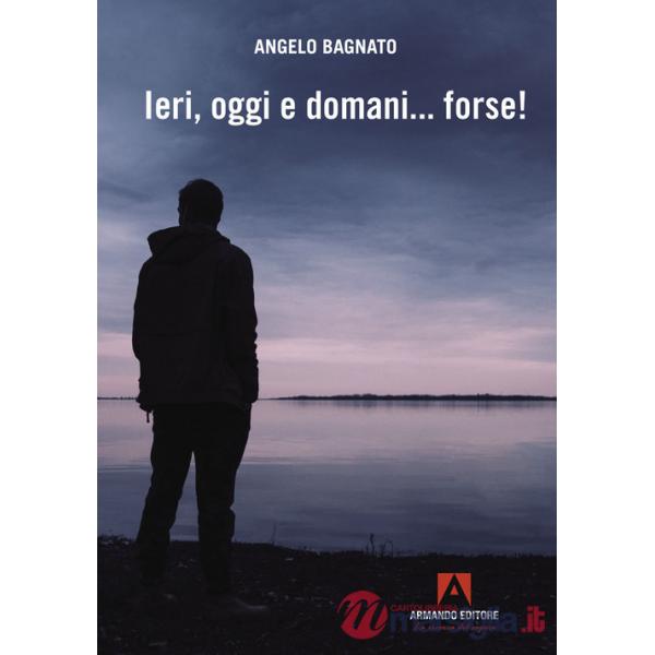Ieri, oggi e domani... forse!