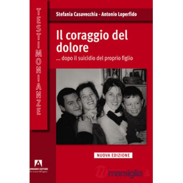 Coraggio del dolore... dopo il suicidio del proprio figlio (Il)