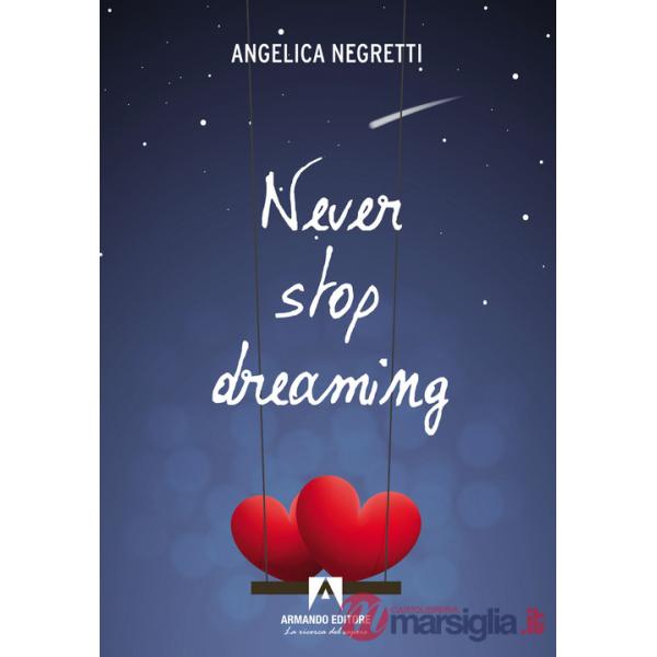 Never stop dreaming. Ediz. italiana