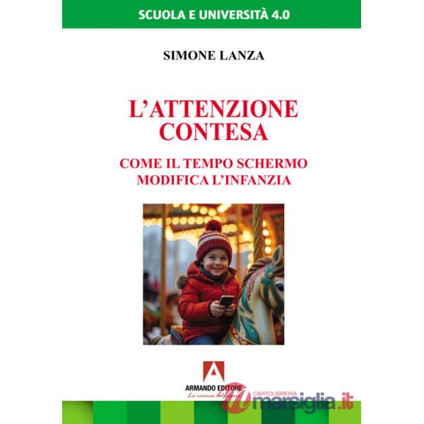 Attenzione contesa. Come il tempo schermo modifica l'infanzia (L')
