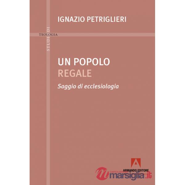 Popolo regale. Saggi di ecclesiologia (Un)