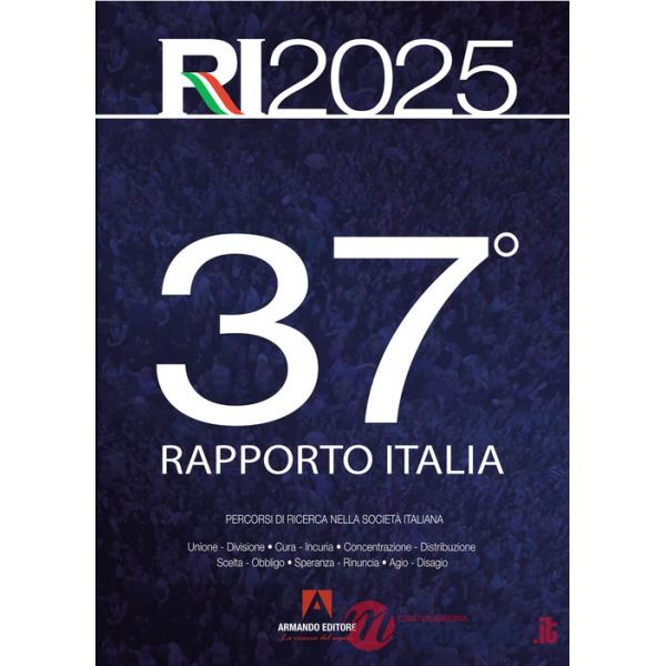 37° Rapporto Italia 2025. Percorsi di ricerca nella società italiana