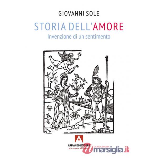 Storia dell'amore. Invenzione di un sentimento